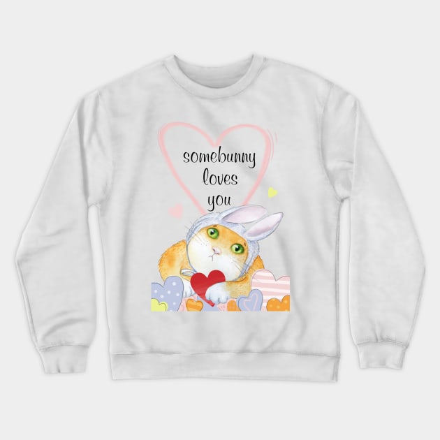 Somebunny Loves You Cute Cat Crewneck Sweatshirt by in_pictures